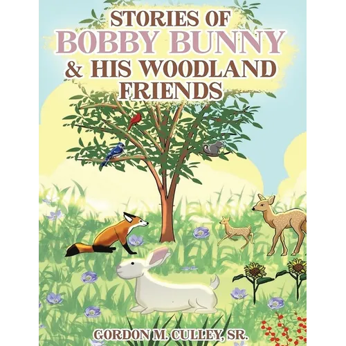 Stories of Bobby Bunny & His Woodland Friends