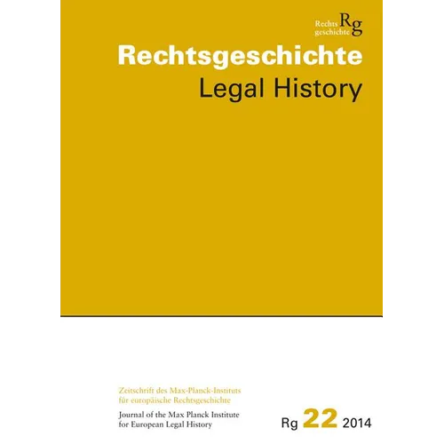 Rechtsgeschichte. Zeitschrift Des Max Planck-Instituts Fur Europaische Rechtsgeschichte / Rechtsgeschichte Legal History (Rg): Zeitschrift Des Max-Pla