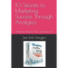 10 Secrets to Marketing Success Through Analytics: Marketing Analytics Articles with Insider Tips