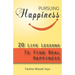 Pursuing the Happiness: 20 Life Lessons to Find The Real Happiness