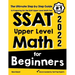 SSAT Upper Level Math for Beginners: The Ultimate Step by Step Guide to Preparing for the SSAT Upper Level Math Test