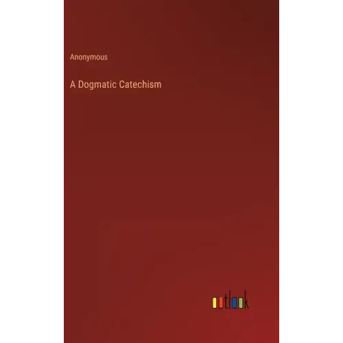 A Dogmatic Catechism