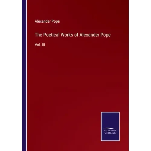 The Poetical Works of Alexander Pope: Vol. III