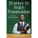 Fifty Ways to Teach Pronunciation: Tips for ESL/EFL Teachers