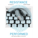 Resistance Performed: An Anthology on Aesthetic Strategies Under Repressive Regimes in Latin America