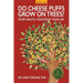 Do Cheese Puffs Grow on Trees?: Your Health, Your Body, Your Life!