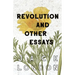 Revolution and Other Essays