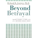 Beyond Betrayal: Taking Charge of Your Life After Boyhood Sexual Abuse