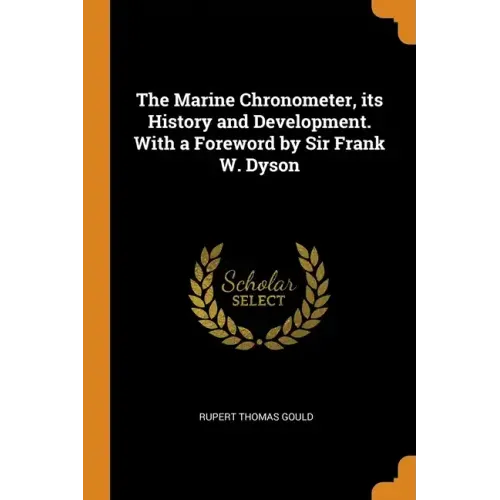 The Marine Chronometer, its History and Development. With a Foreword by Sir Frank W. Dyson