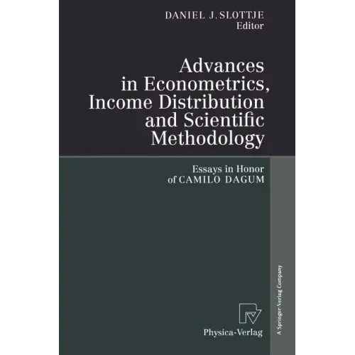 Advances in Econometrics, Income Distribution and Scientific Methodology: Essays in Honor of Camilo Dagum