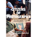 Citizens of Photography: The Camera and the Political Imagination