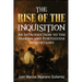 The Rise of the Inquisition: An Introduction to the Spanish and Portuguese Inquisitions