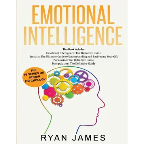 Emotional Intelligence: The Definitive Guide, Empath: How to Thrive in Life as a Highly Sensitive, Persuasion: The Definitive Guide to Understanding I