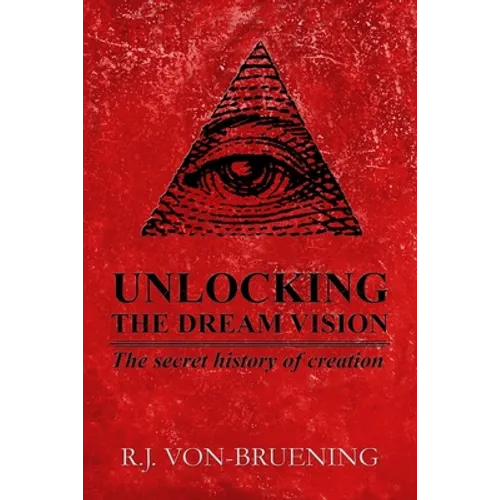 Unlocking the Dream Vision: The Secret History of Creation