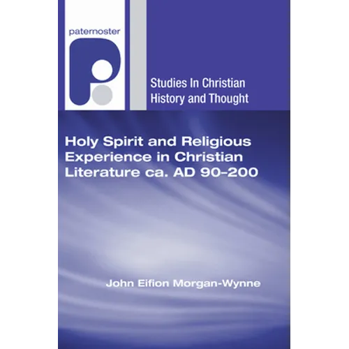 Holy Spirit and Religious Experience in Christian Literature Ca. Ad 90-200