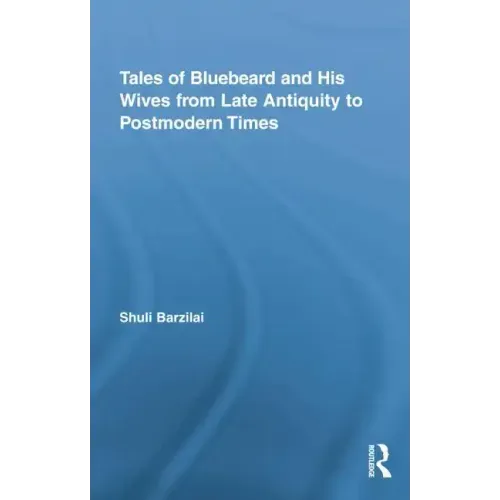Tales of Bluebeard and His Wives from Late Antiquity to Postmodern Times