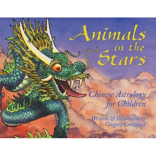 Animals in the Stars: Chinese Astrology for Children