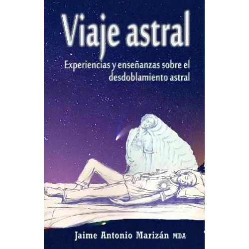 Viaje atral: Experiencias y enseñanzas sobre el desdoblamiento astral