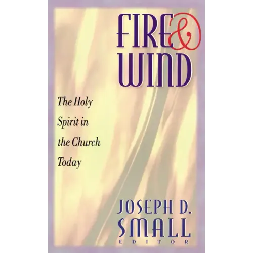 Fire and Wind: The Holy Spirit in the Church Today