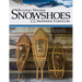 Building Wooden Snowshoes & Snowshoe Furniture: Winner of Legendary Maine Guide Award