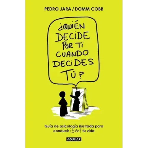 ¿Quién Decide Por Ti Cuando Decides Tú? / Who Decides for You When It Is Up to You?