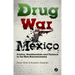 Drug War Mexico: Politics, Neoliberalism and Violence in the New Narcoeconomy