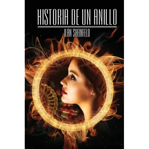 Historia de un Anillo: Novela de ficcion A Women Historicos