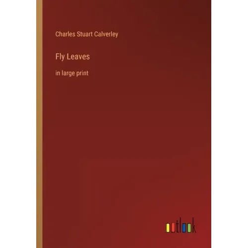 Fly Leaves: in large print
