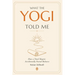 What the Yogi Told Me: How a Total Skeptic Accidentally Found Balance