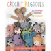 Crochet Ragdolls: 30 Animals and Friends to Snuggle