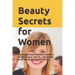 Beauty Secrets for Women: Rejuvenate and maintain women's beauty. Learn about the discovery of researcher David Hudson and how to use it to reju