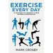 Exercise Every Day: 21 Strategies and Tactics for a Beginner to Build the Habit of Daily Exercise