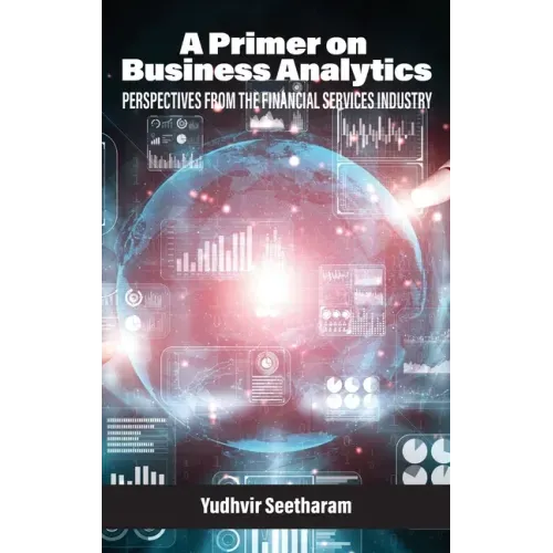 A Primer on Business Analytics: Perspectives from the Financial Services Industry
