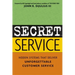 Secret Service: Hidden Systems That Deliver Unforgettable Customer Service