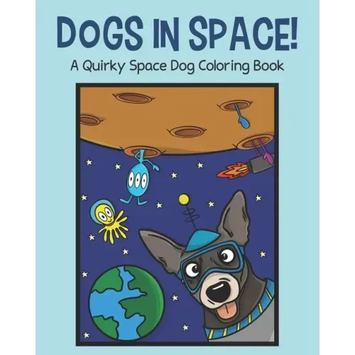 Dogs in Space!: A Quirky Space Dog Coloring Book