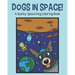 Dogs in Space!: A Quirky Space Dog Coloring Book