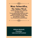 Mary Schweidler, the amber witch; The most interesting trial for witchcraft ever known, printed from an imperfect manuscript by her father, Abraham Sc