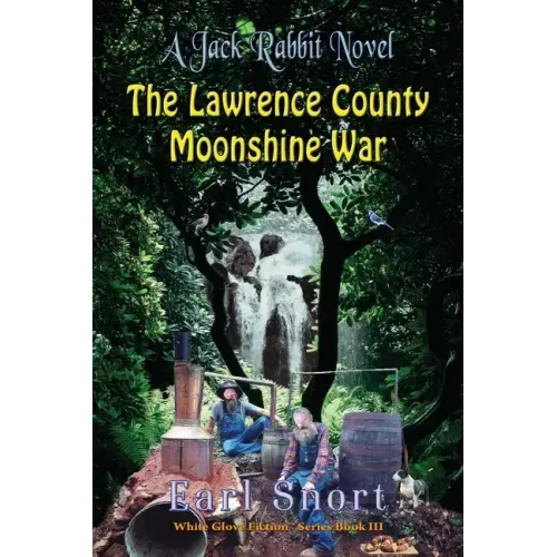 The Lawrence County Moonshine War: A Jack Rabbit Novel