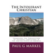 The Intolerant Christian: Examining the Persecution of Faithful Christians in the United States of America