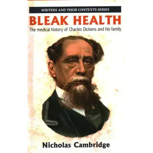 Bleak Health: The medical history of Charles Dickens and his family