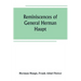 Reminiscences of General Herman Haupt; giving hitherto unpublished official orders, personal narratives of important military operations, and intervie