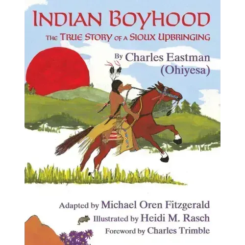 Indian Boyhood: The True Story of a Sioux Upbringing