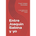 Entre Joaquín Sabina y yo: Lo que Sabina no te cantó, yo te lo cuento