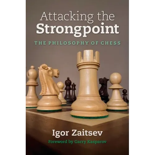 Attacking the Strongpoint: The Philosophy of Chess