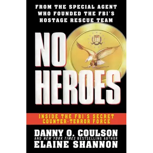 No Heroes: Inside the Fbi's Secret Counter-Terror Force