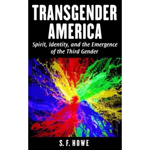 Transgender America: Spirit, Identity, And The Emergence Of The Third Gender