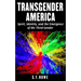 Transgender America: Spirit, Identity, And The Emergence Of The Third Gender