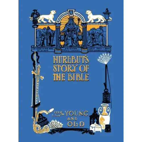 Hurlbut's Story of the Bible, Unabridged and Fully Illustrated in Bw