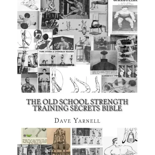 The Old School Strength Training Secrets Bible