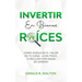 Invertir En Bienes Raíces: Cómo Duplicar El Valor de Tu Casa - ¡Con Poco, O Incluso Con NADA de Dinero!